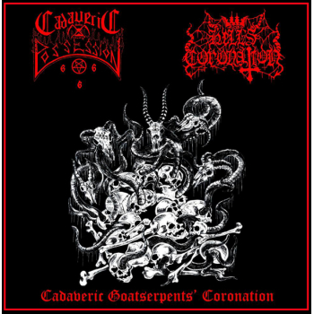 HELL`S CORONATION / CADAVERIC POSSESSION - Cadaveric Goatserpent`s Coronation